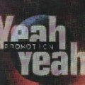 PROMOTION - Yeah Yeah.